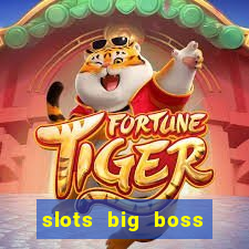 slots big boss paga mesmo